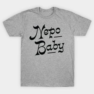 Nepotism really popped off today, Nepo Baby for all of your famous friends' kids. Fame and following into the celebrity family show business. T-Shirt